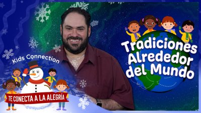 Kids Connection: Te Conecta a la Alegría – Tradiciones Alrededor del Mundo