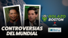 Golazo Boston: Momentos controversiales del Mundial